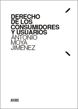 DERECHO DE LOS CONSUMIDORES Y USUARIOS | 9788412807264 | MOYA JIMÉNEZ, ANTONIO | Llibreria Geli - Llibreria Online de Girona - Comprar llibres en català i castellà