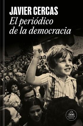 EL PERIÓDICO DE LA DEMOCRACIA | 9788439747161 | CERCAS, JAVIER | Libreria Geli - Librería Online de Girona - Comprar libros en catalán y castellano