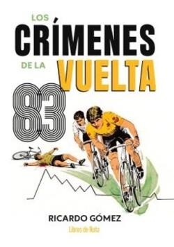 LOS CRÍMENES DE LA VUELTA 83 | 9791387955281 | GOMEZ,RICARDO | Llibreria Geli - Llibreria Online de Girona - Comprar llibres en català i castellà