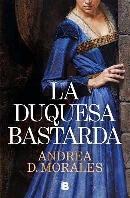 LA DUQUESA BASTARDA | 9788466684255 | D. MORALES, ANDREA | Llibreria Geli - Llibreria Online de Girona - Comprar llibres en català i castellà