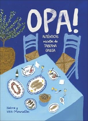OPA!AUTÉNTICAS RECETAS DE TABERNA GRIEGA | 9780241802069 | MOURSELLAS, VIKKI/MOURSELLAS, HELENA | Libreria Geli - Librería Online de Girona - Comprar libros en catalán y castellano