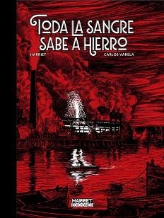 TODA LA SANGRE SABE A HIERRO | 9791399158618 | MURO HARRIET/GREGORIO VARELA, CARLOS (IL. ) | Llibreria Geli - Llibreria Online de Girona - Comprar llibres en català i castellà