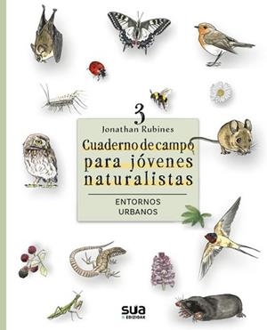 CUADERNO DE CAMPO PARA JOVENES NATURALISTAS. ENTORNOS URBANOS | 9788482169620 | RUBINES,JONATHAN | Llibreria Geli - Llibreria Online de Girona - Comprar llibres en català i castellà