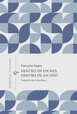 DENTRO DE UN MES, DENTRO DE UN AÑO | 9788412983791 | SAGAN, FRANÇOISE | Libreria Geli - Librería Online de Girona - Comprar libros en catalán y castellano