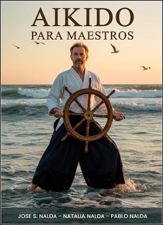 AIKIDO PARA MAESTROS | 9788420307305 | SANTOS NALDA ALBIAC,JOSÉ/NALDA GIMENO,NATALIA | Llibreria Geli - Llibreria Online de Girona - Comprar llibres en català i castellà