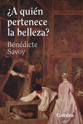 A QUIÉN PERTENECE LA BELLEZA? | 9788437650036 | SAVOY, BÉNÉDICTE | Llibreria Geli - Llibreria Online de Girona - Comprar llibres en català i castellà