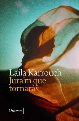 JURA'M QUE TORNARÀS | 9788419721662 | KARROUCH, LAILA | Llibreria Geli - Llibreria Online de Girona - Comprar llibres en català i castellà