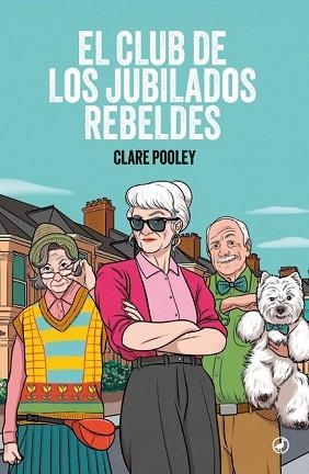 EL CLUB DE LOS JUBILADOS REBELDES | 9788419722287 | POOLEY,CLARE | Llibreria Geli - Llibreria Online de Girona - Comprar llibres en català i castellà