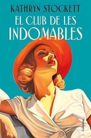 EL CLUB DE LES INDOMABLES | 9788466435109 | STOCKETT, KATHRYN | Llibreria Geli - Llibreria Online de Girona - Comprar llibres en català i castellà