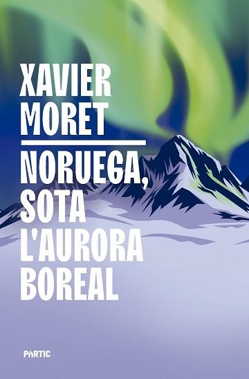 NORUEGA.SOTA L'AURORA BOREAL | 9788498096330 | MORET I ROS, XAVIER | Llibreria Geli - Llibreria Online de Girona - Comprar llibres en català i castellà