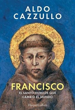 FRANCISCO.EL SANTO HUMILDE QUE CAMBIÓ EL MUNDO | 9788410646544 | CAZZULLO, ALDO | Llibreria Geli - Llibreria Online de Girona - Comprar llibres en català i castellà