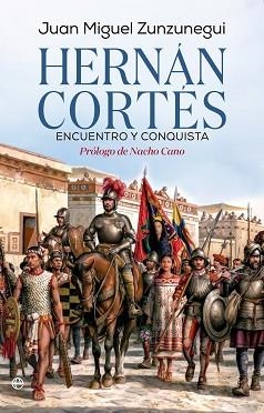 HERNÁN CORTÉS.ENCUENTRO Y CONQUISTA | 9788410943230 | ZUNZUNEGUI, JUAN MIGUEL | Llibreria Geli - Llibreria Online de Girona - Comprar llibres en català i castellà