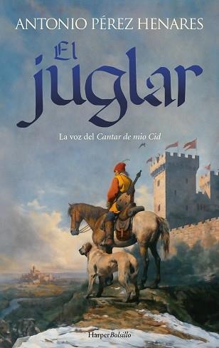 EL JUGLAR.LA VOZ DEL CANTAR DE MIO CID | 9788419802835 | PÉREZ HENARES, ANTONIO | Llibreria Geli - Llibreria Online de Girona - Comprar llibres en català i castellà