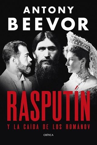 RASPUTÍN Y LA CAÍDA DE LOS ROMÁNOV | 9788491998907 | BEEVOR, ANTONY | Llibreria Geli - Llibreria Online de Girona - Comprar llibres en català i castellà