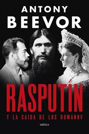 RASPUTÍN Y LA CAÍDA DE LOS ROMÁNOV | 9788491998907 | BEEVOR, ANTONY | Llibreria Geli - Llibreria Online de Girona - Comprar llibres en català i castellà