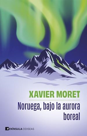 NORUEGA,BAJO LA AURORA BOREAL | 9788411005098 | MORET, XAVIER | Llibreria Geli - Llibreria Online de Girona - Comprar llibres en català i castellà