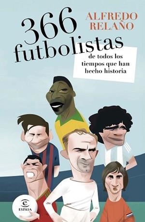366 FUTBOLISTAS DE TODOS LOS TIEMPOS QUE HAN HECHO HISTORIA | 9788467081947 | RELAÑO, ALFREDO | Llibreria Geli - Llibreria Online de Girona - Comprar llibres en català i castellà