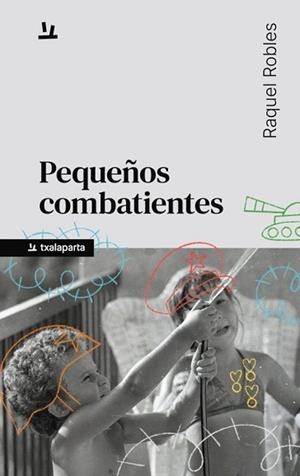 PEQUEÑOS COMBATIENTES | 9791388215001 | ROBLES,RAQUEL | Libreria Geli - Librería Online de Girona - Comprar libros en catalán y castellano