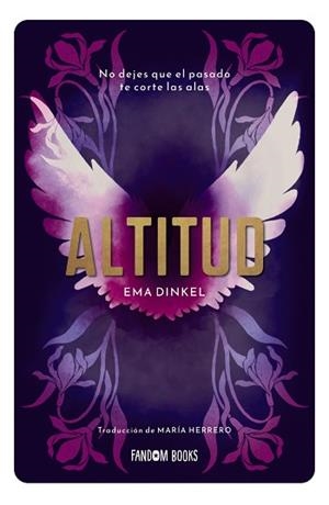 ALTITUD.NO DEJES QUE EL PASADO TE CORTE LAS ALAS | 9788419831798 | DINKEL, EMA | Libreria Geli - Librería Online de Girona - Comprar libros en catalán y castellano