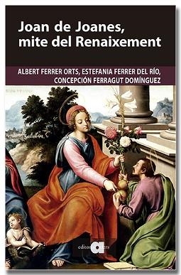 JOAN DE JOANES,MITE DEL RENAIXEMENT | 9791387680251 | FERRER ORTS, ALBERT/FERRER DEL RÍO, ESTEFANIA | Llibreria Geli - Llibreria Online de Girona - Comprar llibres en català i castellà