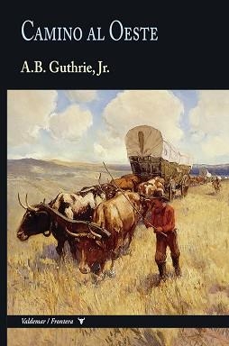 CAMINO AL OESTE | 9788477029823 | GUTHRIE, ALFRED BERTRAM | Llibreria Geli - Llibreria Online de Girona - Comprar llibres en català i castellà