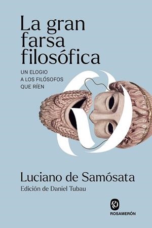 LA GRAN FARSA FILOSÓFICA | 9791399141986 | DE SAMÓSATA, LUCIANO | Libreria Geli - Librería Online de Girona - Comprar libros en catalán y castellano