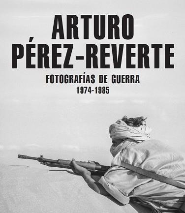 FOTOGRAFÍAS DE GUERRA (1974-1985) | 9791387960148 | PÉREZ-REVERTE, ARTURO | Libreria Geli - Librería Online de Girona - Comprar libros en catalán y castellano
