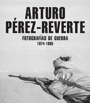 FOTOGRAFÍAS DE GUERRA (1974-1985) | 9791387960148 | PÉREZ-REVERTE, ARTURO | Llibreria Geli - Llibreria Online de Girona - Comprar llibres en català i castellà