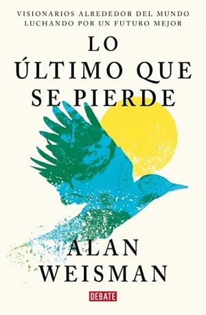 LO ÚLTIMO QUE SE PIERDE | 9791387600860 | WEISMAN, ALAN | Libreria Geli - Librería Online de Girona - Comprar libros en catalán y castellano
