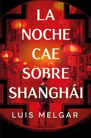 LA NOCHE CAE SOBRE SHANGHÁI | 9788401036361 | MELGAR, LUIS | Llibreria Geli - Llibreria Online de Girona - Comprar llibres en català i castellà
