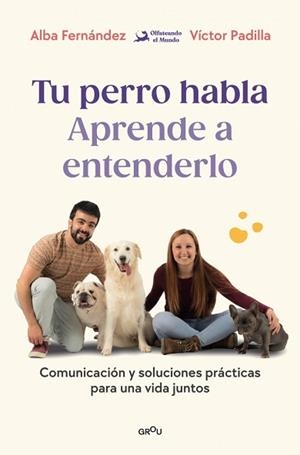 TU PERRO HABLA.APRENDE A ENTENDERLO | 9791387809904 | FERNÁNDEZ, ALBA/PADILLA, VÍCTOR/OLFATEANDO EL MUNDO | Llibreria Geli - Llibreria Online de Girona - Comprar llibres en català i castellà