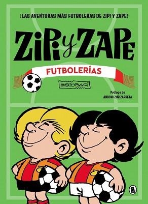 ZIPI Y ZAPE.FUTBOLERÍAS | 9788402431592 | ESCOBAR, JOSEP | Llibreria Geli - Llibreria Online de Girona - Comprar llibres en català i castellà