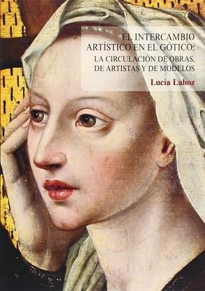 EL INTERCAMBIO ARTÍSTICO EN EL GÓTICO | 9788472999916 | LAHOZ, LUCÍA | Llibreria Geli - Llibreria Online de Girona - Comprar llibres en català i castellà