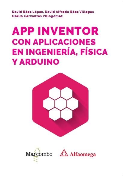 APP INVENTOR CON APLICACIONES EN INGENIERÍA, FÍSICA Y ARDUINO | 9788426742162 | BÁEZ LÓPEZ, DAVID/BÁEZ VILLEGAS, DAVID ALFREDO | Libreria Geli - Librería Online de Girona - Comprar libros en catalán y castellano