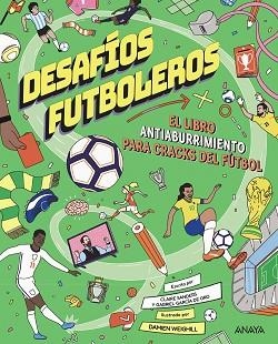 DESAFÍOS FUTBOLEROS.EL LIBRO ANTIABURRIMIENTO PARA CRACKS DEL FÚTBOL | 9788414359983 | GARCÍA DE ORO, GABRIEL/SAUNDERS, CLAIRE | Libreria Geli - Librería Online de Girona - Comprar libros en catalán y castellano