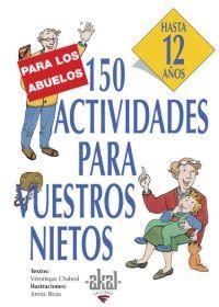 150 ACTIVIDADES PARA VUESTROS NIETOS HASTA 12 AÑOS | 9788446011569 | CHABROL,VERONIQUE | Llibreria Geli - Llibreria Online de Girona - Comprar llibres en català i castellà