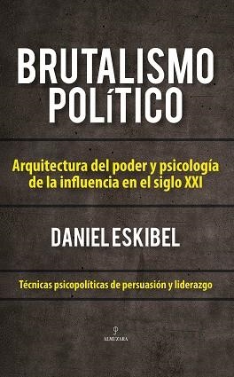 BRUTALISMO POLÍTICO | 9791370203948 | DANIEL ESKIBEL | Llibreria Geli - Llibreria Online de Girona - Comprar llibres en català i castellà