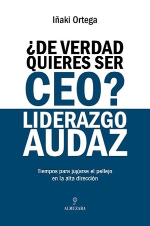 DE VERDAD QUIERES SER CEO? LIDERAZGO AUDAZ | 9791370203054 | ORTEGA CACHÓN, IÑAKI | Libreria Geli - Librería Online de Girona - Comprar libros en catalán y castellano