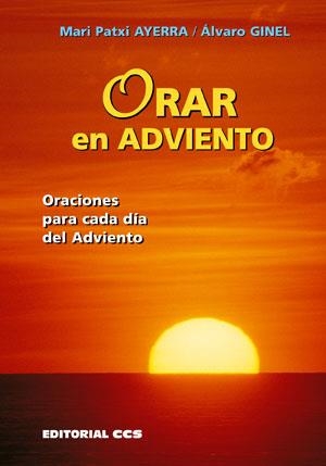 ORAR EN ADVIENTO: ORACIONES PARA CADA DIA DEL ADVIENTO | 9788483169667 | AYERRA,MARI-PATXI/GINEL,ALVARO | Llibreria Geli - Llibreria Online de Girona - Comprar llibres en català i castellà