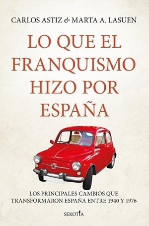 LO QUE EL FRANQUISMO HIZO POR ESPAÑA | 9791387812553 | CARLOS ASTIZ/MARTA A. LASUEN | Llibreria Geli - Llibreria Online de Girona - Comprar llibres en català i castellà