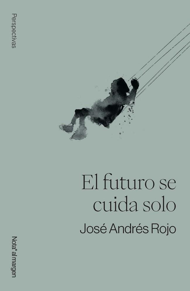 EL FUTURO SE CUIDA SOLO | 9791399161755 | ROJO, JOSÉ ANDRÉS | Libreria Geli - Librería Online de Girona - Comprar libros en catalán y castellano