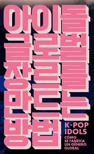 K-POP IDOLS | 9791399138627 | LEE, HARK JOON/JIN, DAL YONG | Llibreria Geli - Llibreria Online de Girona - Comprar llibres en català i castellà