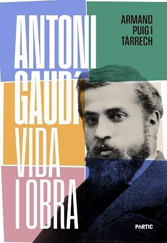 ANTONI GAUDÍ,VIDA I OBRA | 9788498096378 | PUIG, ARMAND | Llibreria Geli - Llibreria Online de Girona - Comprar llibres en català i castellà