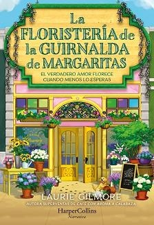 LA FLORISTERÍA DE LA GUIRNALDA DE MARGARITAS | 9788410646254 | GILMORE, LAURIE | Llibreria Geli - Llibreria Online de Girona - Comprar llibres en català i castellà
