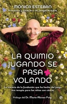 LA QUIMIO JUGANDO SE PASA VOLANDO | 9788410942561 | ESTEBAN, MÓNICA | Llibreria Geli - Llibreria Online de Girona - Comprar llibres en català i castellà
