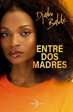 ENTRE DOS MADRES | 9791399111156 | DJABU BALDE | Llibreria Geli - Llibreria Online de Girona - Comprar llibres en català i castellà