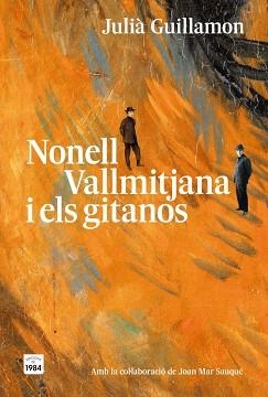 NONELL,VALLMITJANA I ELS GITANOS | 9791387757304 | GUILLAMON, JULIÀ | Llibreria Geli - Llibreria Online de Girona - Comprar llibres en català i castellà