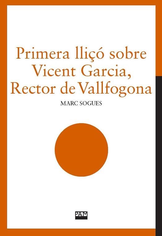 PRIMERA LLIÇÓ SOBRE VICENT GARCIA,RECTOR DE VALLFOGONA | 9788491913948 | SOGUES MARCO, MARC | Libreria Geli - Librería Online de Girona - Comprar libros en catalán y castellano
