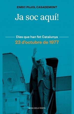 JA SOC AQUÍ! 23 D'OCTUBRE DE 1977 | 9788410256415 | PUJOL, ENRIC | Llibreria Geli - Llibreria Online de Girona - Comprar llibres en català i castellà