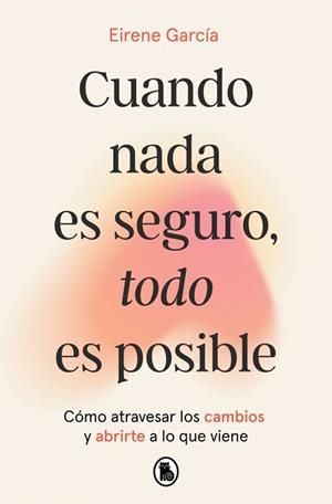 CUANDO NADA ES SEGURO, TODO ES POSIBLE | 9788402431110 | GARCÍA, EIRENE | Llibreria Geli - Llibreria Online de Girona - Comprar llibres en català i castellà